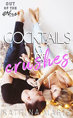 Cocktails & Crushes (Out Of The Ashes)