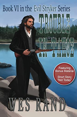 Trouble In Tahoe: Book Vi In The Evil Stryker Series