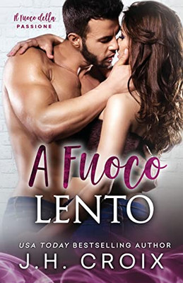 A Fuoco Lento (Il Fuoco Della Passione) (Italian Edition)