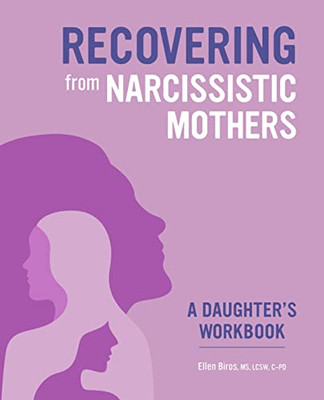 Recovering From Narcissistic Mothers: A DaughterS Workbook