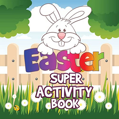 Easter Super Activity Book: Fun Activities For Kids Ages 2-5, Easter Gift, Activity Book For Toddlers, Easter Symbols, Preschool Kindergarten ... Connect The Dots, Counting And Many More