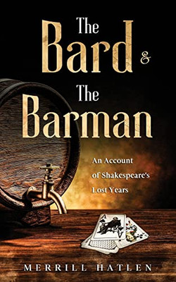 The Bard And The Barman: An Account Of Shakespeare's Lost Years