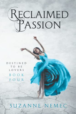 Reclaimed Passion (Destined To Be Lovers Saga)