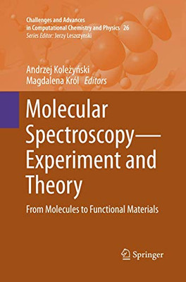 Molecular Spectroscopy―Experiment and Theory: From Molecules to Functional Materials (Challenges and Advances in Computational Chemistry and Physics, 26)