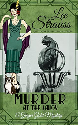 Murder At The Savoy: A 1920S Cozy Historical Mystery (A Ginger Gold Mystery)