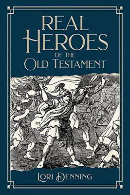Real Heroes Of The Old Testament