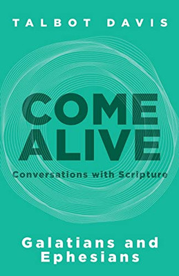 Come Alive: Galatians And Ephesians: Conversations With Scripture