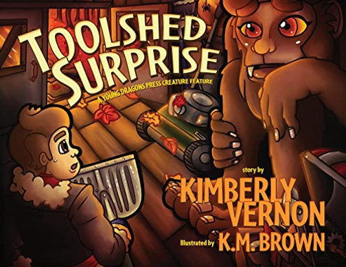 Toolshed Surprise (Young Dragons Press Creature Features)