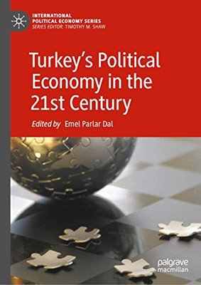 Turkey’s Political Economy in the 21st Century (International Political Economy Series)