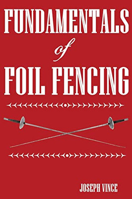 Fundamentals Of Foil Fencing