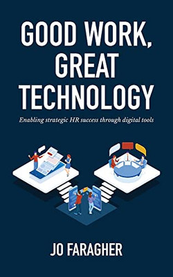 Good Work, Great Technology: Enabling Strategic Hr Success Through Digital Tools