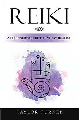 Reiki: A Beginner's Guide To Energy Healing