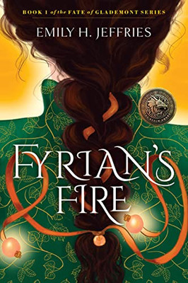 Fyrian's Fire: Book 1 Of The Fate Of Glademont Series (The Fate Of Glademont, 1)