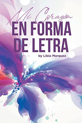 Mi Corazón En Forma De Letra (Spanish Edition)