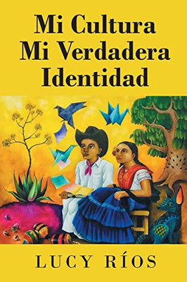 Mi Cultura Mi Verdadera Identidad (Spanish Edition)