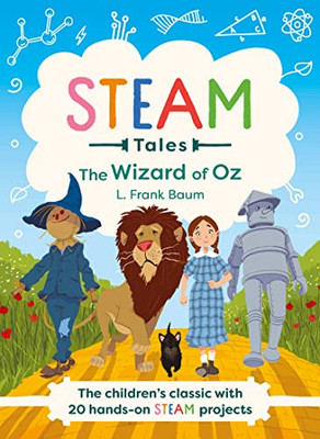 Steam Tales - The Wizard Of Oz: The Children's Classic With 20 Hands-On Steam Activities (Steam Tales, 3)