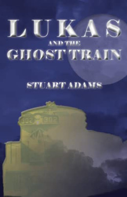 Lukas And The Ghost Train (The Lukas Encounters)