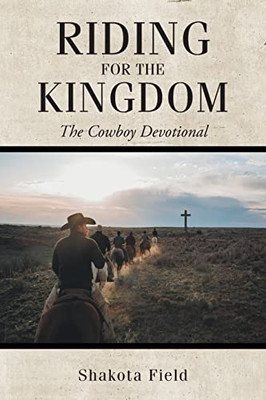 Riding For The Kingdom: The Cowboy Devotional