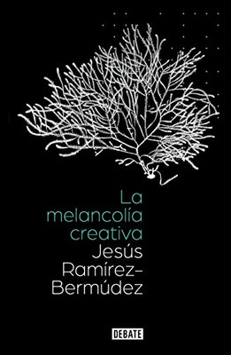 La Melancolía Creativa / The Creative Melancholy (Spanish Edition)