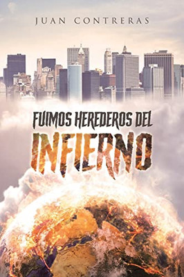 Fuimos Herederos Del Infierno (Spanish Edition)