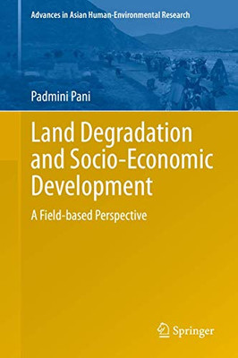 Land Degradation and Socio-Economic Development: A Field-based Perspective (Advances in Asian Human-Environmental Research)