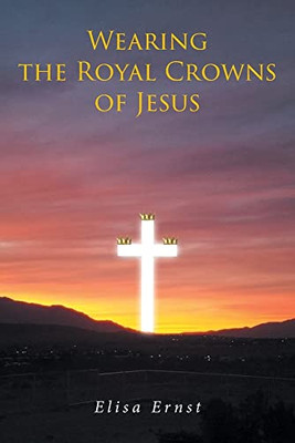 Wearing The Royal Crowns Of Jesus