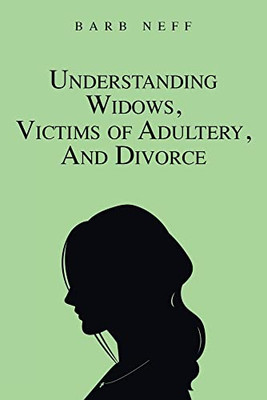 Understanding Widows, Victims Of Adultery, And Divorce