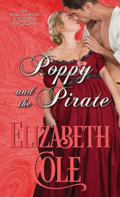 Poppy And The Pirate: A Regency Romance (Wallflowers Of Wildwood)