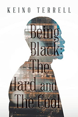 Being Black: The Hard And The Cool