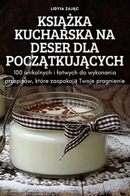Ksiazka Kucharska Na Deser Dla Poczatkujacych (Polish Edition)