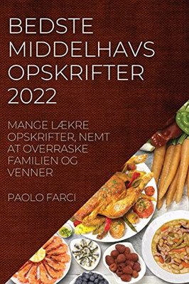 Bedste Middelhav Sopskrifter 2022: Mange Lækre Opskrifter, Nemt At Overraske Familien Og Venner (Danish Edition)