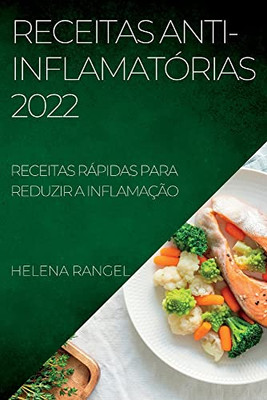 Receitas Anti-Inflamatórias 2022: Receitas Rápidas Para Reduzir A Inflamação (Portuguese Edition)