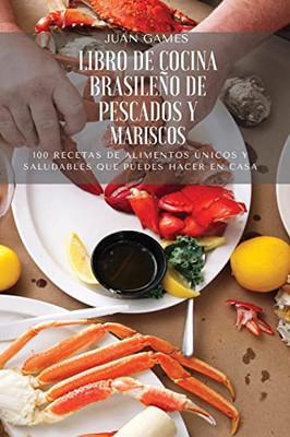 Libro De Cocina Brasileño De Pescados Y Mariscos (Spanish Edition)