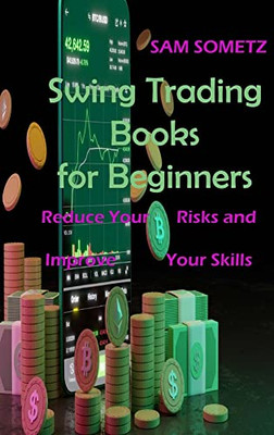 Swing Trading Books For Beginners: Reduce Your Risks And Improve Your Skills