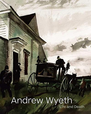 Andrew Wyeth: Life And Death