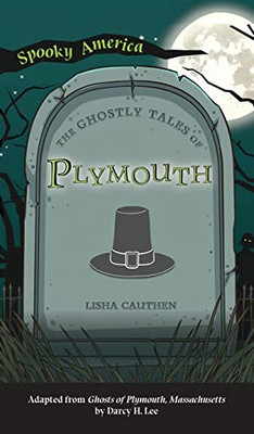 Ghostly Tales Of Plymouth (Spooky America)