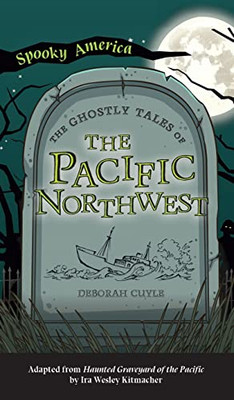 Ghostly Tales Of The Pacific Northwest (Spooky America)