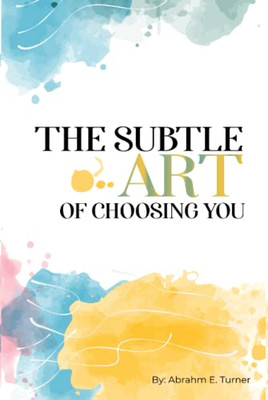 The Subtle Art Of Choosing You