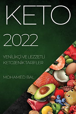 Keto 2022: Yenilikçi Ve Lezzetli Ketojenik Tarifler (Turkish Edition)