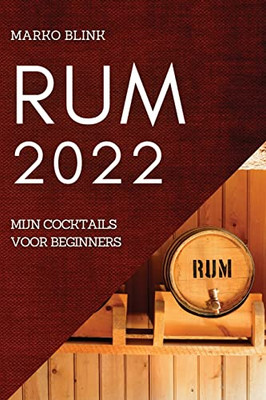 Rum 2022: Mijn Cocktails Voor Beginners (Dutch Edition)