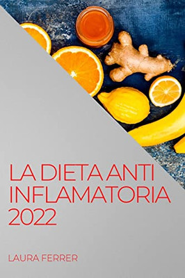 La Dieta Anti Inflamatoria 2022: Recetas Fáciles Para Curar El Cuerpo (Spanish Edition)