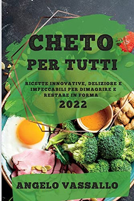 Cheto Per Tutti 2022: Ricette Innovative, Deliziose E Impeccabili Per Dimagrire E Restare In Forma (Italian Edition)