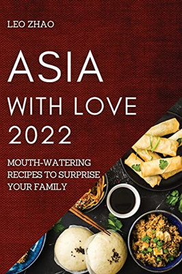 Asia With Love 2022: Mouth-Watering Recipes To Surprise Your Family