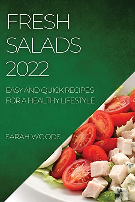 Fresh Salads 2022: Easy And Quick Recipes For A Healthy Lifestyle