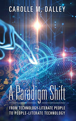 A Paradigm Shift: From Technology-Literate People To People-Literate Technology