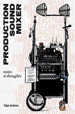 Production Sound Mixer: Notes & Thoughts (Location Sound Recording)