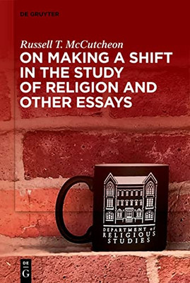 On Making A Shift In The Study Of Religion And Other Essays