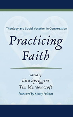 Practicing Faith: Theology And Social Vocation In Conversation