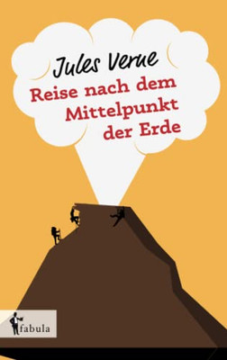 Reise Nach Dem Mittelpunkt Der Erde (German Edition)