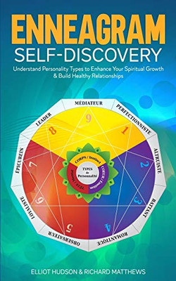 Enneagram Self-Discovery: Understand Personality Types to Enhance Your Spiritual Growth & Build Healthy Relationships - 9781675290927